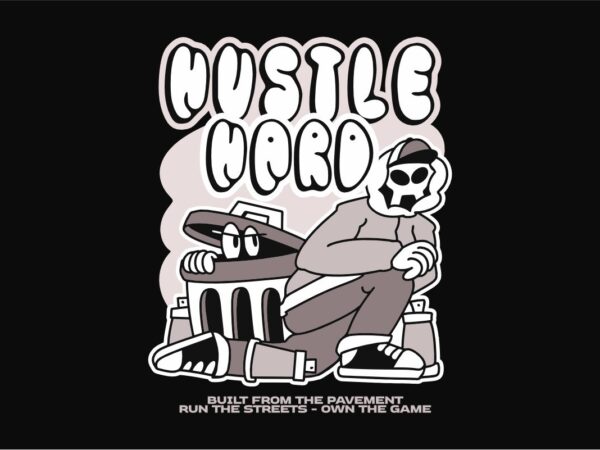 Youth culture hustle hard t-shirt design