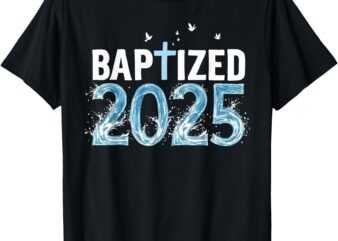 Baptized 2025 Baptism Christian Jesus Christ God Church T-Shirt