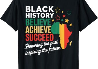 Believe Achieve Succeed Black History Month Melanin African T-Shirt