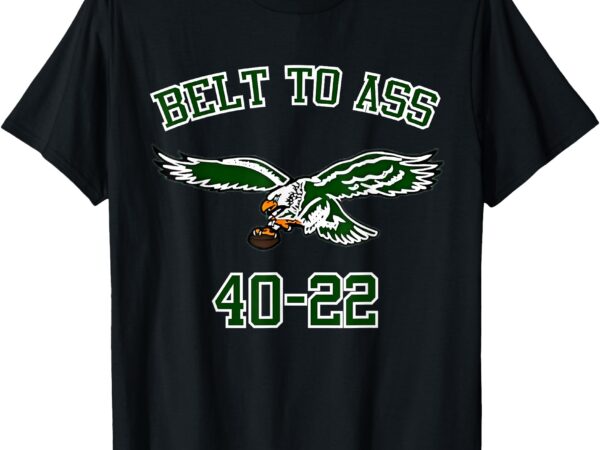 Belt to ass shirt t-shirt