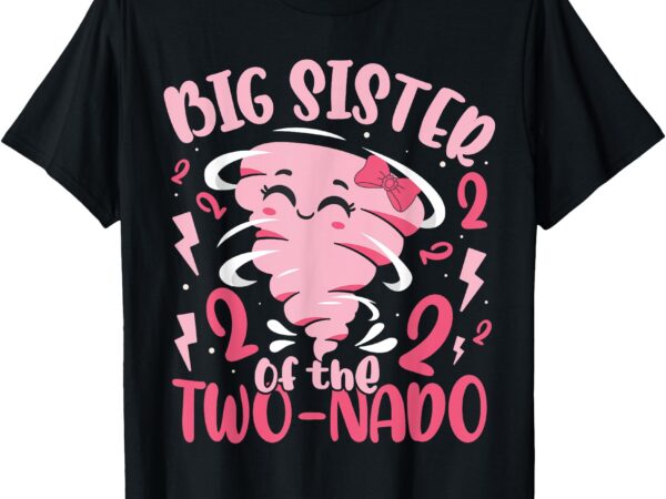 Big sister of the two-nado tornado theme 2nd birthday party t-shirt