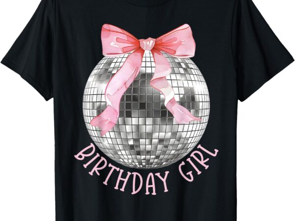 Birthday girl coquette bow disco ball funny birthday party t-shirt