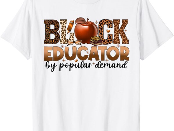 Black educator african american black history month teacher t-shirt