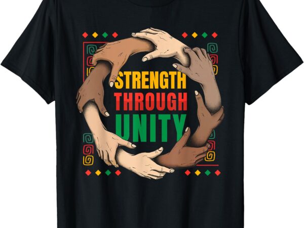 Black history african american pride strength through unity t-shirt