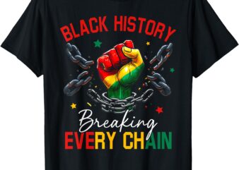 Black History Breaking Every Chain African American Pride T-Shirt