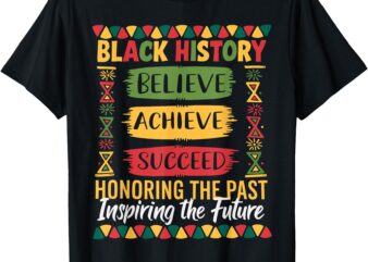 Black History Month Believe Achieve Succeed Melanin African T-Shirt