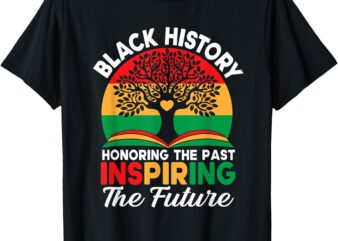 Black History Month Honoring Past Inspiring Future Men Women T-Shirt