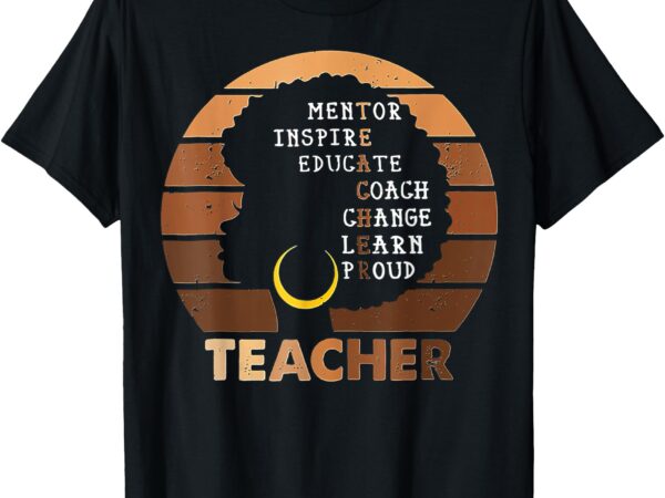 Black history month inspiration teacher afro melanin t-shirt