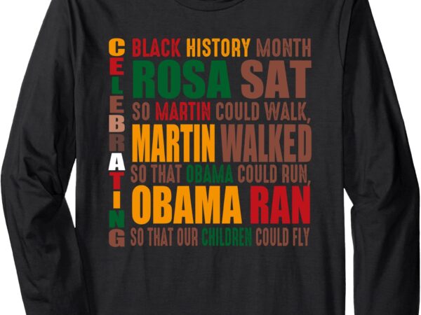 Black history month rosa sat so martin could walk long sleeve t-shirt