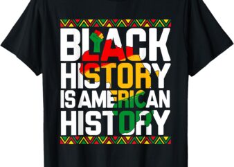 Black History is American History Month Melanin Black Pride T-Shirt