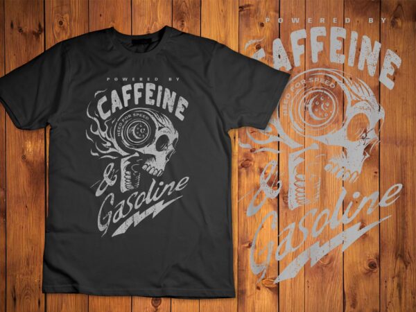 Powered by caffeine and gasoline t-shirt disugn