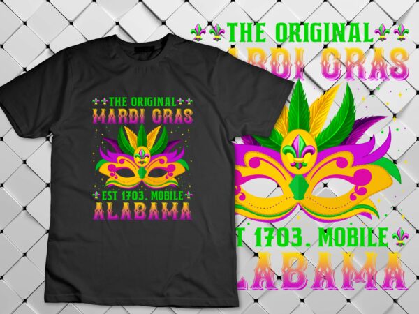 The original mardi gras mobile alabama 1703 funny carnival t-shirt disign