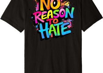 Bold Graffiti ‘No Reason For Hate’ DESIGN ON BACK Premium T-Shirt