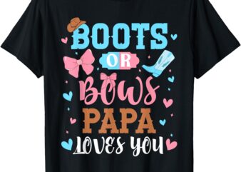 Boots Or Bows Papa Loves You Gender Reveal Party Outfit Dad T-Shirt