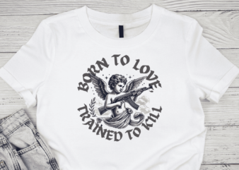 Born to love, trained to kill, love, quote, t-shirt design, cupid, love, cute