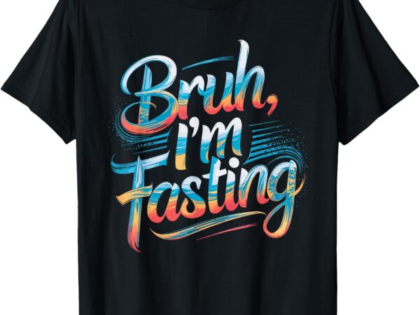 Brah i’m fasting funny ramadan mubarak t-shirt