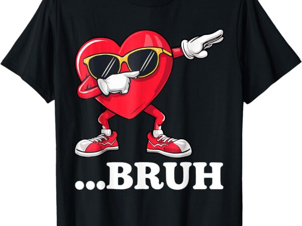 Bruh dabbing heart meme funny saying bro kids boys valentine t-shirt