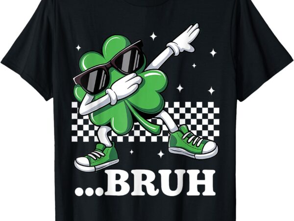 Bruh dabbing shamrock meme st patricks day teens boys kids t-shirt