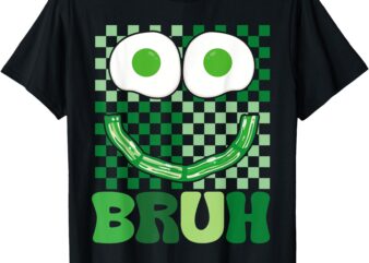 Bruh Green Face Eggs And Bacon Ham Breakfast St Patrick’s T-Shirt