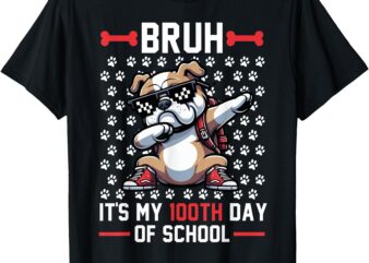 Bruh It’s My 100th Day Of School Dog 100 Days Smarter Puppy T-Shirt