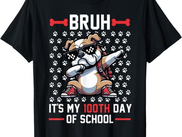 Bruh it’s my 100th day of school dog 100 days smarter puppy t-shirt