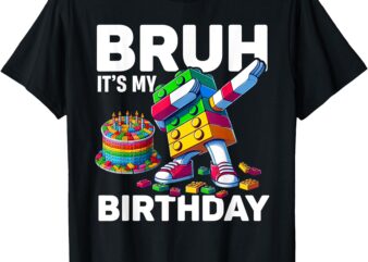 Bruh Its My Birthday Master Builder Dabbing Blocks Bricks T-Shirt