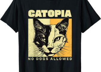 CATOPIA No Dogs Allowed Funny Cat Lover T-Shirt