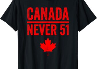 Never 51 Canada Maple Leaf Vintage Distressed Canadian T-Shirt