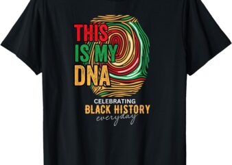 Celebrating Black History Month This is My Dna Men Women T-Shirt