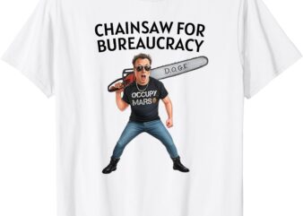 Chainsaw For Bureaucracy Meme D.O.G.E. Humor T-Shirt