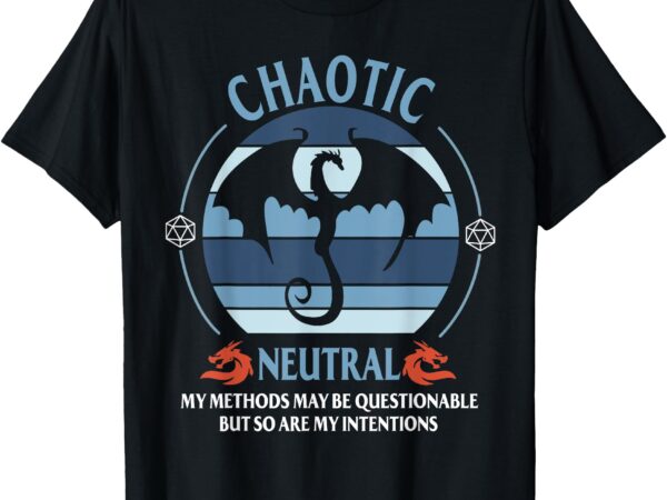 Chaotic neutral my methods may be questionable t-shirt