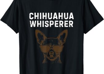 Chihuahua Whisperer Shirt Funny Chihuahua Humor T-Shirt