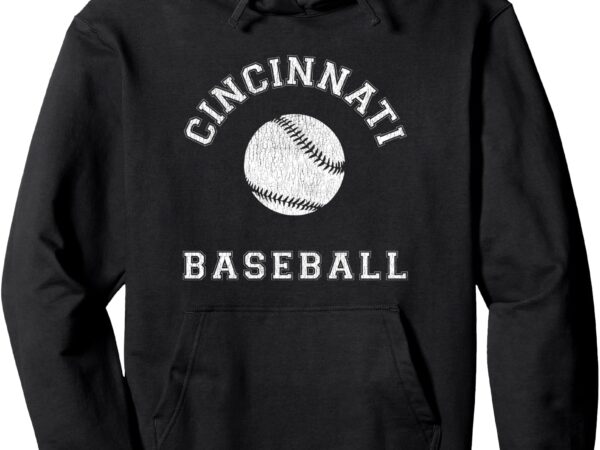 Cincinnati baseball distressed retro classic pullover hoodie t shirt vector file