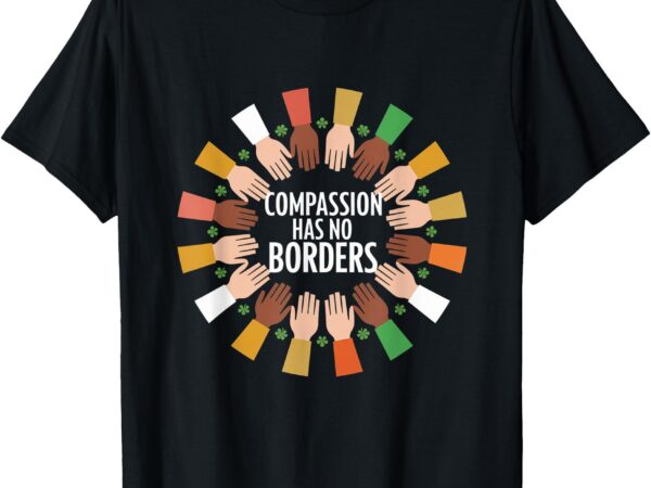 Compassion has no borders multicultural hands t-shirt