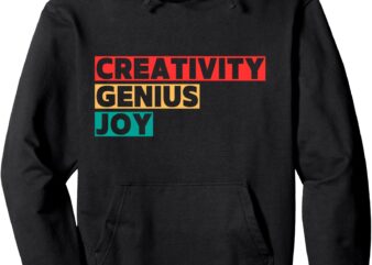 Creativity. Genius. Joy. Pullover Hoodie t shirt vector file