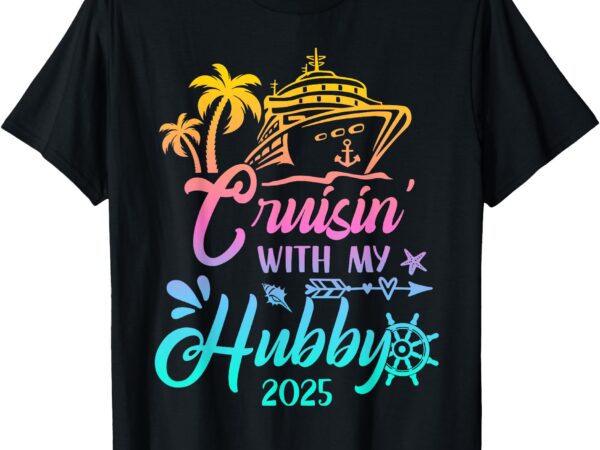 Cruisin with my husband wife 2025 matching couple cruising t-shirt