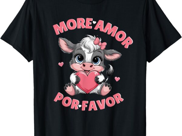 Cute cow more love please-more amor por favor t-shirt