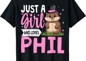 Cute Groundhog Day Art for Girls Just a Girl Who Loves Phil T-Shirt