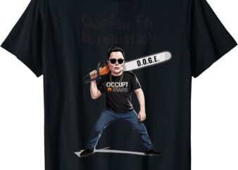 D.O.G.E. Chainsaw For Bureaucracy Meme Political Humor T-Shirt