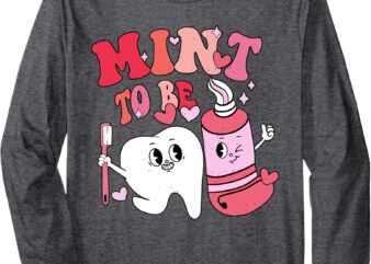 Dentist Valentine Mint To Be Tooth Brush Toothpaste Dental Long Sleeve T-Shirt