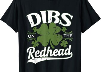 Dibs On The Redhead Funny St Patricks Day Drinking Men T-Shirt