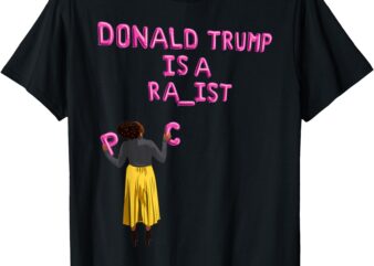 Donald Trump Is A… ra_ist T-Shirt