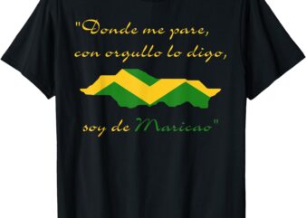 Donde me pare con orgullo lo digo soy de Maricao T-Shirt