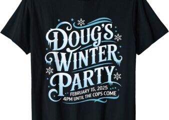 Dougs Winter Party 15 February, Invite Dougs Winter Party T-Shirt