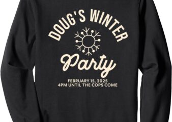 Dougs Winter Party February, Invite Winter Party Celebrate Sweatshirt