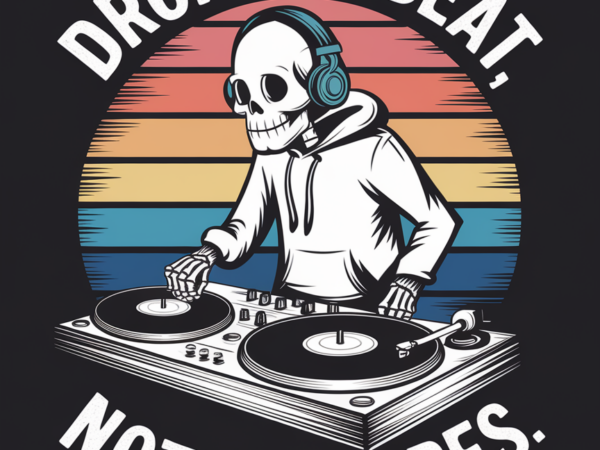 Drop the beat and the dj not the vibes t shirt vector illustration