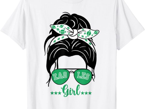 Eagles bird girl messy bun just a girl who loves eagles bird t-shirt