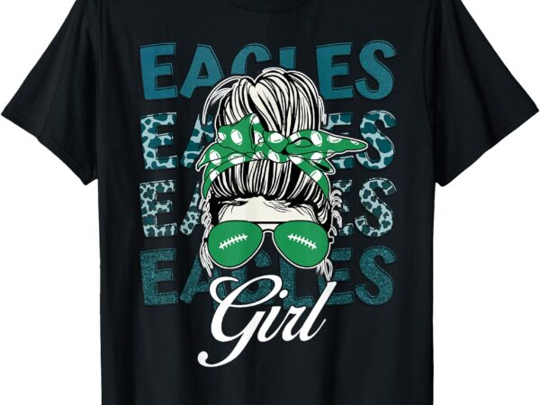 Eagles girl messy bun for men women girls boys kids t-shirt