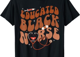 Educated Black Nurse Groovy Black History Month Scrub Top T-Shirt