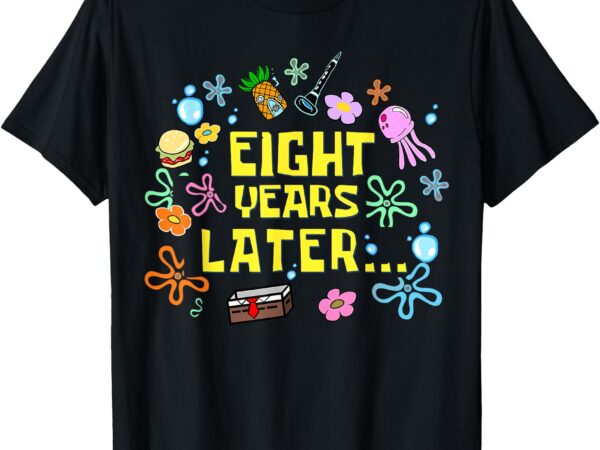 Eight years later 8th birthday party 8 year old funny meme t-shirt